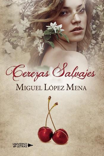 CEREZAS SALVAJES | 9788419774286 | LÓPEZ MENA, MIGUEL