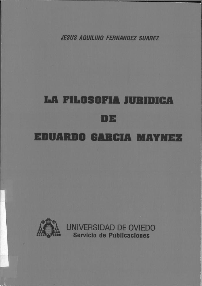 FILOSOFÍA JURÍDICA DE EDUARDO GARCÍA MÁYNEZ, LA | 9788474682854 | FERNÁNDEZ SUÁREZ, JESÚS AQUILINO