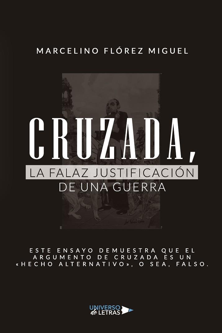 CRUZADA, LA FALAZ JUSTIFICACIÓN DE UNA GUERRA | 9788419389329 | FLÓREZ MIGUEL, MARCELINO