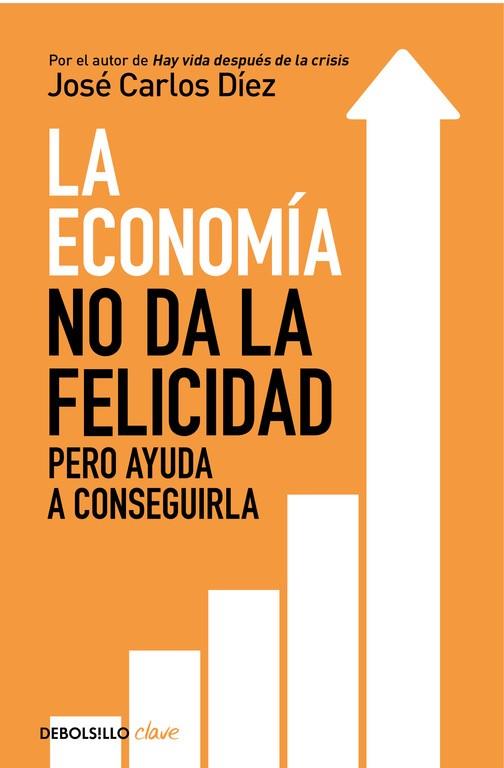 ECONOMÍA NO DA LA FELICIDAD, LA | 9788466341820 | DÍEZ, JOSÉ CARLOS