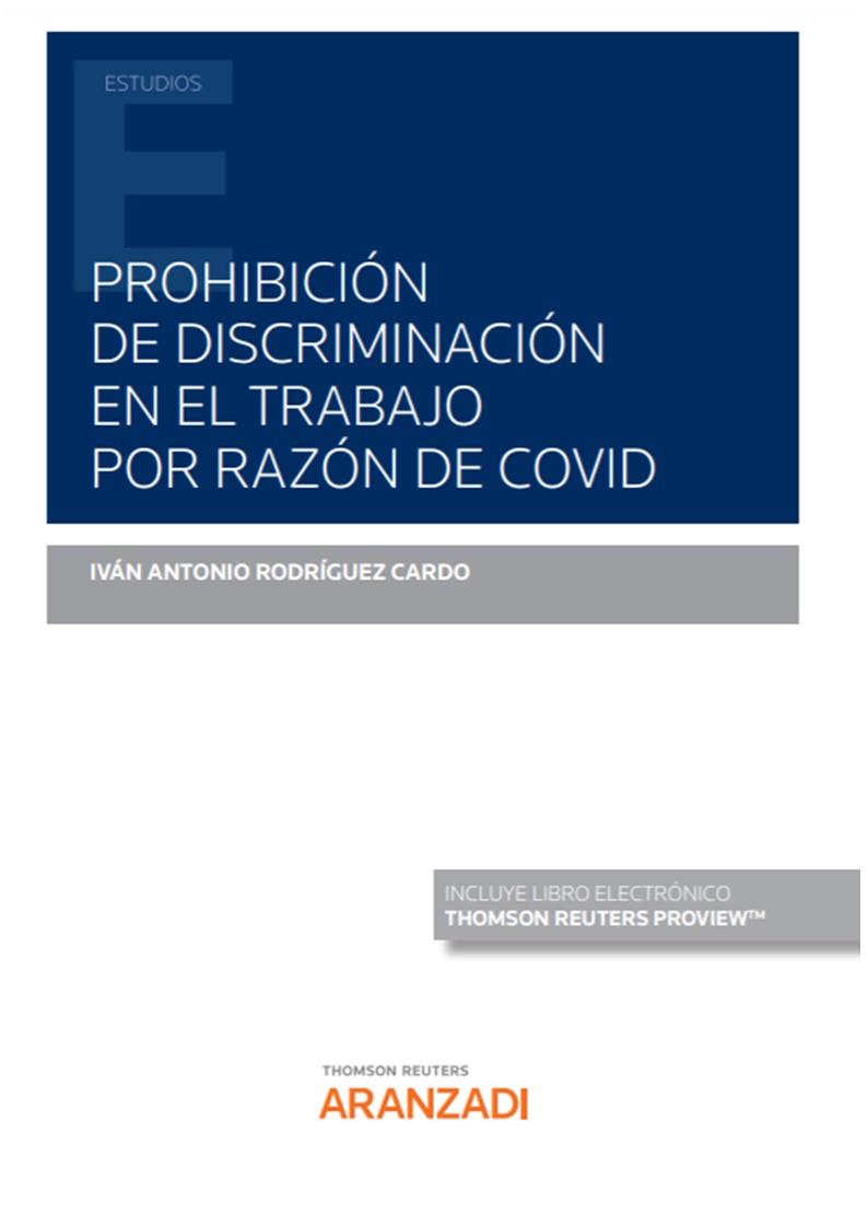 PROHIBICIÓN DE DISCRIMINACIÓN EN EL TRABAJO POR RAZÓN DE COVID (PAPEL + E-BOOK) | 9788413911014 | RODRÍGUEZ CARDO, IVÁN ANTONIO
