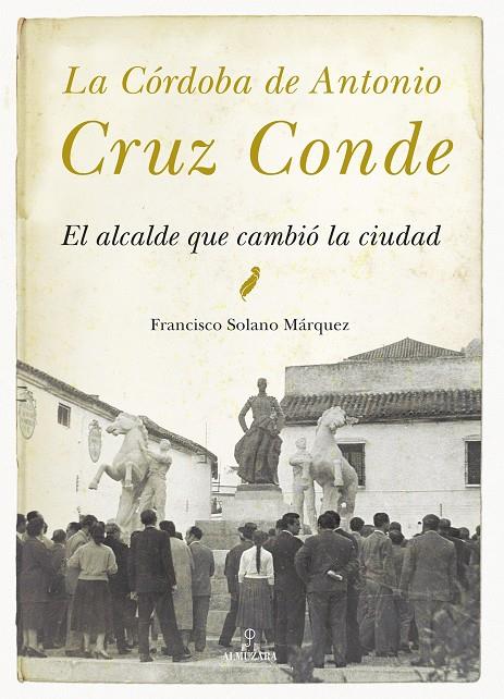 CORDOBA DE ANTONIO CRUZ CONDE, LA | 9788415338970 | SOLANO MARQUEZ, FRANCISCO