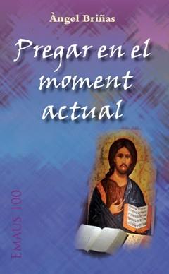 PREGAR EN EL MOMENT ACTUAL | 9788498055368 | BRIÑAS GONZALO, ANGEL Mª