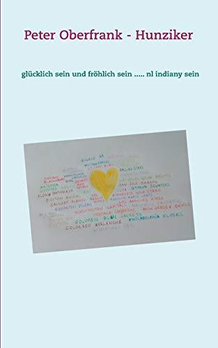 GLUCKLICH SEIN UND FROHLICH SEIN ..... NL INDIANY | 9783751905336 | OBERFRANK - HUNZIKER, PETER