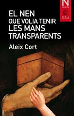 NEN QUE VOLIA TENIR LES MANS TRANSPARENTS, EL | 9788415248057 | CORT, ALEIX