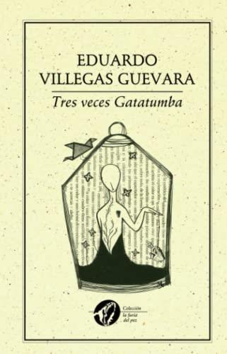 TRES VECES GATATUMBA | 9786077640936 | VILLEGAS GUEVARA, EDUARDO
