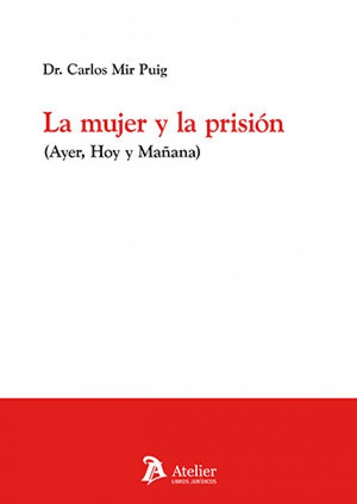 MUJER Y LA PRISIÓN (AYER, HOY Y MANANA), LA | 9791388096143 | MIR PUIG, CARLOS