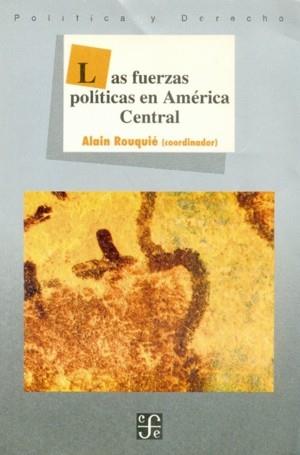 FUERZAS POLÍTICAS EN AMÉRICA CENTRAL, LAS | 9789681643584 | ROUQUIÉ, ALAIN