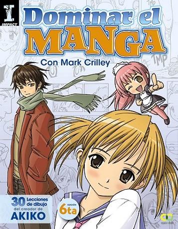 DOMINAR EL MANGA 1. 30 LECCIONES DE DIBUJO DEL CREADOR DE AKIKO | 9788441534377 | CRILLEY, MARK