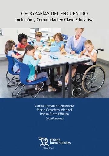 GEOGRAFÍAS DEL ENCUENTRO : INCLUSIÓN Y COMUNIDAD EN CLAVE EDUCATIVA | 9788410816718 | ROMÁN ETXEBARRIETA, GORKA / ORCASITAS-VICANDI, MARÍA / BIOTA PIÑEIRO, ITSASO