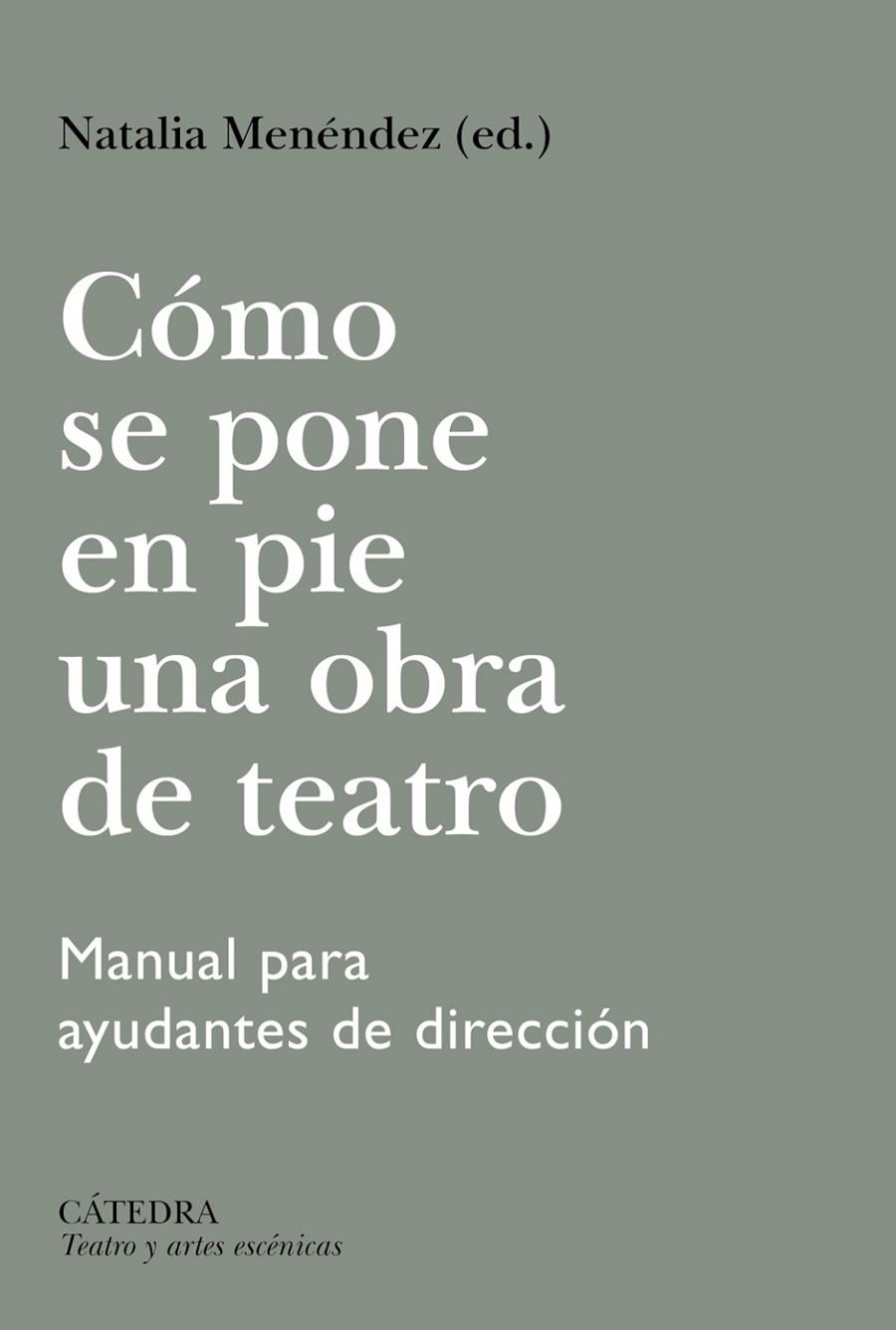 CÓMO SE PONE EN PIE UNA OBRA DE TEATRO | 9788437650081 | MENÉNDEZ, NATALIA / VALENCIANO, PILAR / AMESTOY, AINHOA / BARCELÓ, ANA / HERMIDA, CRISTINA