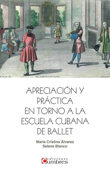 APRECIACIÓN Y PRÁCTICA EN TORNO A LA ESCUELA CUBANA DE BALLET | 9788494371387 | ÁLVAREZ, MARÍA CRISTINA / BLANCO, SELENE