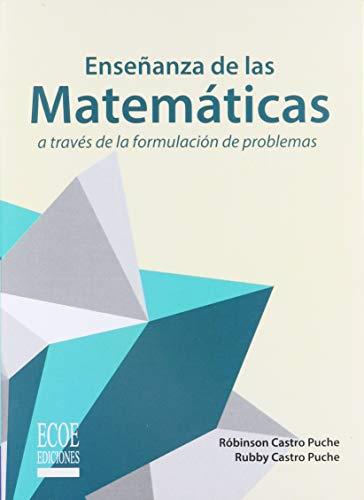 ENSEÑANZA DE LAS MATEMÁTICAS A TRAVÉS DE LA FORMULACIÓN DE PROBLEMAS | 9789587712667 | CASTRO PUCHE, RUBBY
