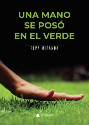 MANO SE POSÓ EN EL VERDE, UNA | 9788411118842 | MIRANDA, PEPA