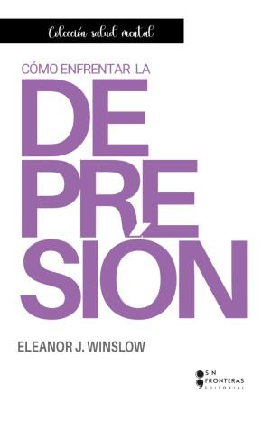 CÓMO ENFRENTAR LA DEPRESIÓN | 9786287735910 | WINSLOW, ELEANOR J.
