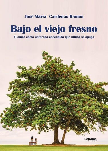 BAJO EL VIEJO FRESNO | 9788410685024 | CÁRDENAS RAMOS, JOSÉ MARÍA