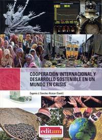 COOPERACIÓN INTERNACIONAL Y DESARROLLO SOSTENIBLE EN UN MUNDO EN CRISIS | 9788483712818 | SÁNCHEZ ALCAZAR,EUGENIO