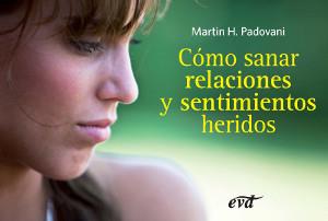 COMO SANAR RELACIONES SENTIMIENTOS HERIDOS | 9788499451169 | H. PADOVANI, MARTIN