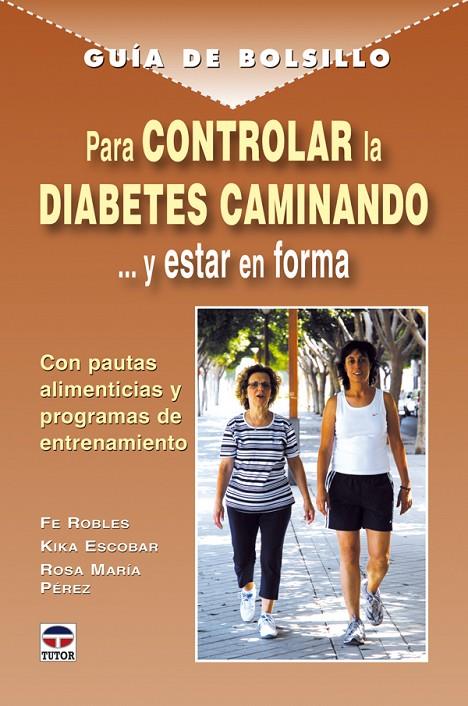GUÍA DE BOLSILLO PARA CONTROLAR LA DIABETES CAMINANDO | 9788479027919 | PÉREZ, ROSA MARÍA / ROBLES, FE / ESCOBAR, KIKA