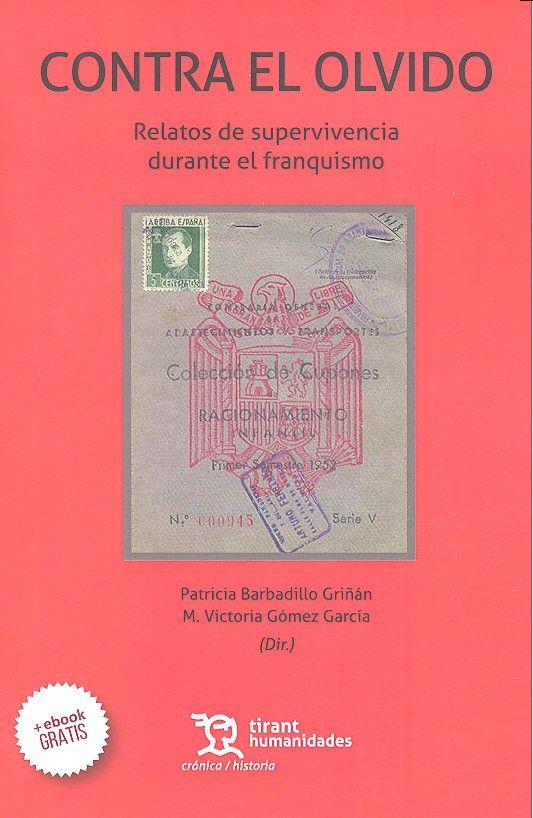 CONTRA EL OLVIDO : RELATOS DE SUPERVIVENCIA DURANTE EL FRANQUISMO | 9788415731788 | BARBADILLO GRIÑÁN, PATRICIA