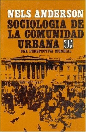 SOCIOLOGÍA DE LA COMUNIDAD URBANA : UNA PERSPECTIVA MUNDIAL | 9789681607456 | ANDERSON, NELS
