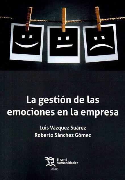 GESTIÓN DE LAS EMOCIONES EN LA EMPRESA, LA | 9788417508708 | VÁZQUEZ SUÁREZ, LUIS / SÁNCHEZ GÓMEZ, ROBERTO