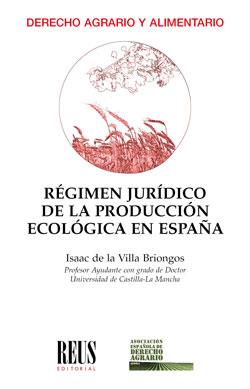 REGIMEN JURIDICO DE LA PRODUCCION ECOLOGICA EN ESPAÑA | 9788429025583 | DE LA VILLA BRIONGOS, ISAAC