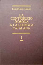 CONTRIBUCIÓ D'OSONA A LA LLENGUA CATALANA, VOL. I, LA | 9788472568877