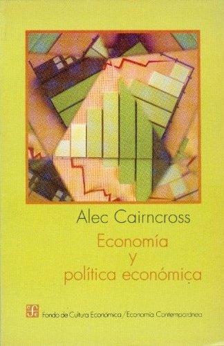 ECONOMÍA Y POLÍTICA ECONÓMICA | 9789681637217 | CAIRNCROSS, ALEC