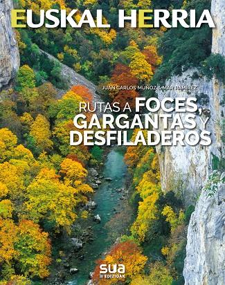EUSKAL HERRIA. RUTAS A FOCES, GARGANTAS Y DESFILADEROS | 9788482166735 | MUÑOZ, JUAN CARLOS / RAMÍREZ, MAR