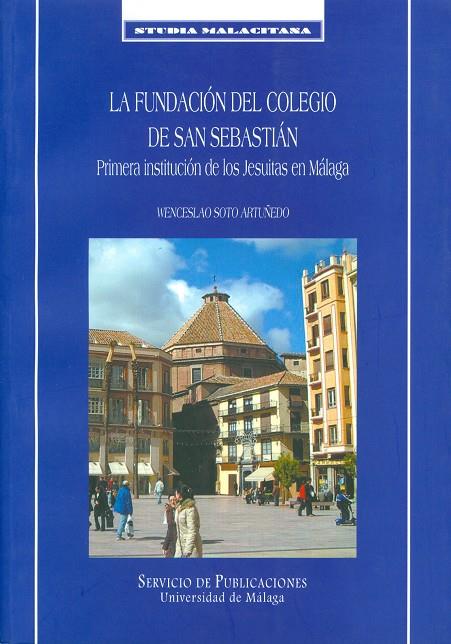 FUNDACIÓN DEL COLEGIO DE SAN SEBASTIÁN, LA | 9788497470087 | SOTO ARTUÑEDO, WENCESLAO