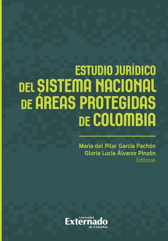 ESTUDIO JURÍDICO DEL SISTEMA NACIONAL DE ÁREAS PROTEGIDAS DE COLOMBIA | 9789585061835 | GARCÍA PACHÓN, MARÍA DEL PILAR