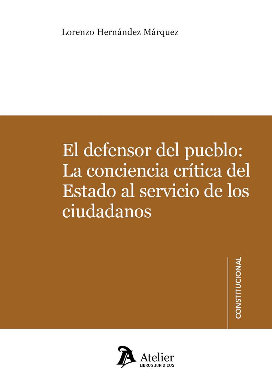 DEFENSOR DEL PUEBLO, EL : LA CONCIENCIA CRITICA DEL ESTADO AL SERVICIO DE LOS CIUDADANOS | 9788418244711 | HERNANDEZ MARQUEZ, LORENZO