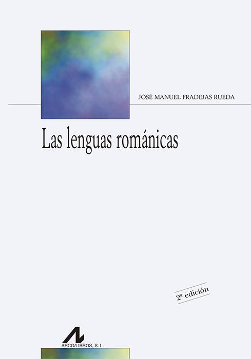 LENGUAS ROMÁNICAS, LAS | 9788476358115 | FRADEJAS RUEDA, JOSÉ MANUEL