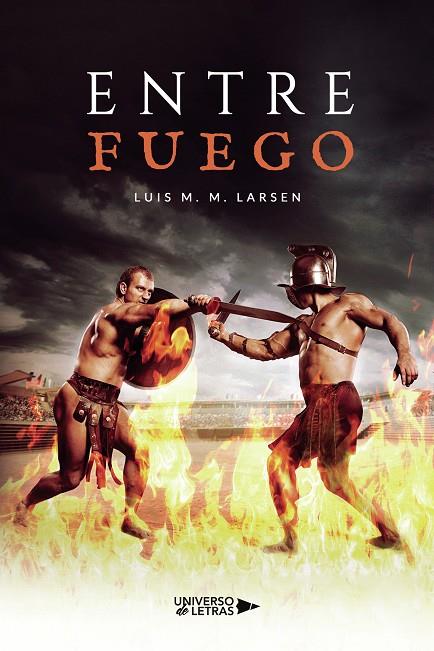 ENTRE FUEGO | 9788419138934 | LARSEN, LUIS M. M.