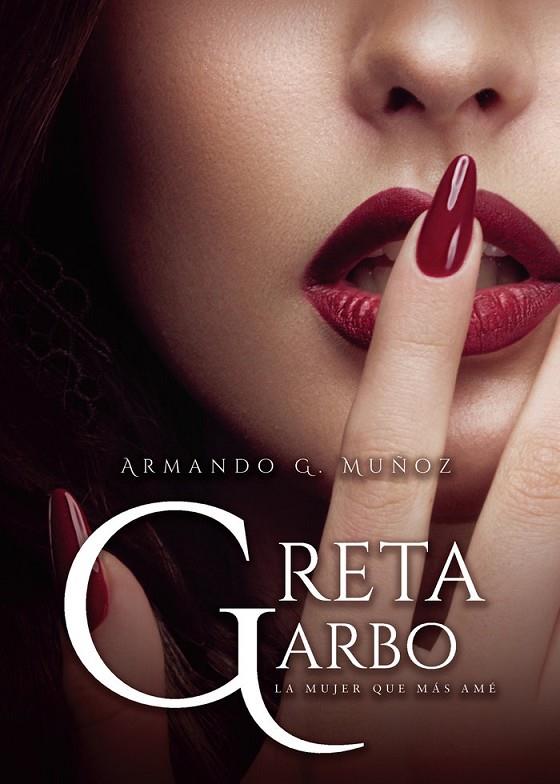 GRETA GARBO, LA MUJER QUE MÁS AMÉ | 9788418503474 | G. MUÑOZ, ARMANDO