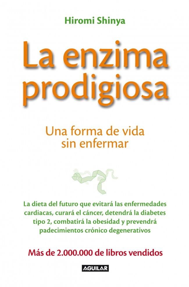 ENZIMA PRODIGIOSA, LA : UNA FORMA DE VIDA SIN ENFERMAR | 9788403013575 | SHINYA, HIROMI