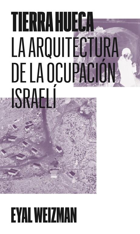 TIERRA HUECA. LA ARQUITECTURA DE LA OCUPACIÓN ISRAELÍ | 9791399173505 | WEIZMAN, EYAL