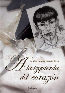 A LA IZQUIERDA DEL CORAZON | 9788493921965 | GARCIA, YALITZA SELENY