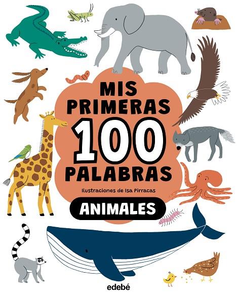 MIS PRIMERAS 100 PALABRAS. ANIMALES | 9788468376776 | PIRRACAS, ISA