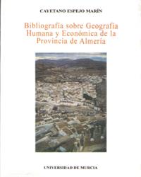 BIBLIOGRAFIA SOBRE GEOGRAFIA HUMANA Y ECONOMICA DE LA PROVINCIA DE ALMERIA | 9788476848401 | ESPEJO MARÍN, CAYETANO