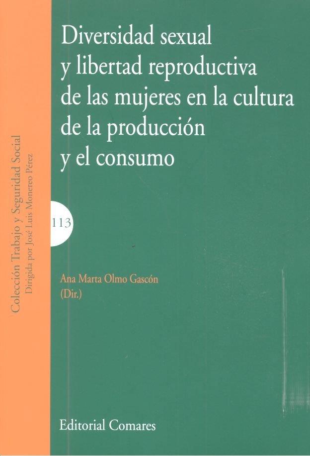 DIVERSIDAD SEXUAL Y LIBERTAD REPRODUCTIVA DE LAS MUJERES EN LA CULTURA DE LA PRODUCCIÓN Y EL CONSUMO | 9788490456590 | OLMO GASCÓN, ANA MARTA