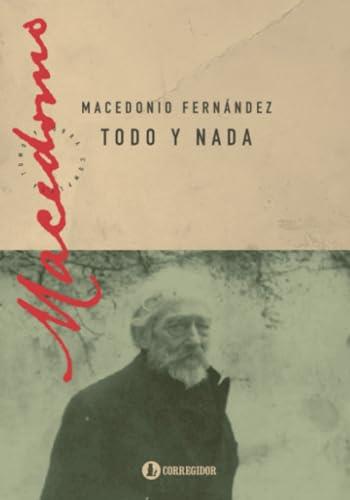 TODO Y NADA | 9789500533683 | FERNÁNDEZ, MACEDONIO