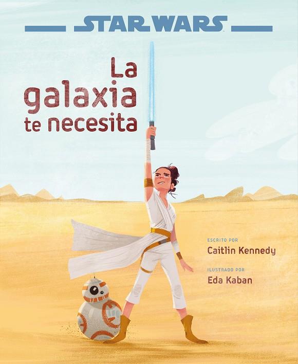 STAR WARS : EL ASCENSO DE SKYWALKER. LA GALAXIA TE NECESITA | 9788408217770