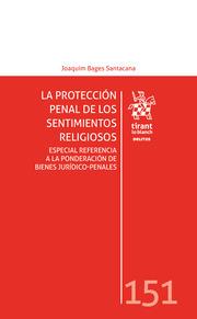 PROTECCIÓN PENAL DE LOS SENTIMIENTOS RELIGIOSOS, LA | 9788413366401 | BAGES SANTACANA, JOAQUIM