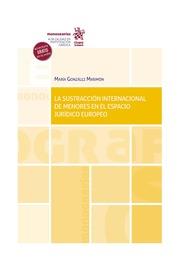 SUSTRACCIÓN INTERNACIONAL DE MENORES EN EL ESPACIO JURÍDICO EUROPEO, LA | 9788411309455 | GONZÁLEZ MARIMÓN, MARÍA