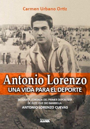 ANTONIO LORENZO UNA VIDA PARA EL DEPORTE | 9788494825408 | URBANO ORTIZ, CARMEN