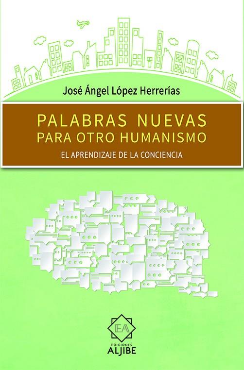 PALABRAS NUEVAS PARA OTRO HUMANISMO | 9788497008587 | LOPEZ HERRERIAS, JOSE ANGEL
