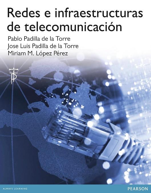 REDES E INFRAESTRUCTURAS DE TELECOMUNICACIÓN | 9788490354155 | PADILLA DE LA TORRE, PABLO