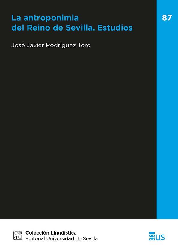 ANTROPONIMIA DEL REINO DE SEVILLA, LA. ESTUDIOS | 9788447225996 | RODRÍGUEZ TORO, JOSÉ JAVIER